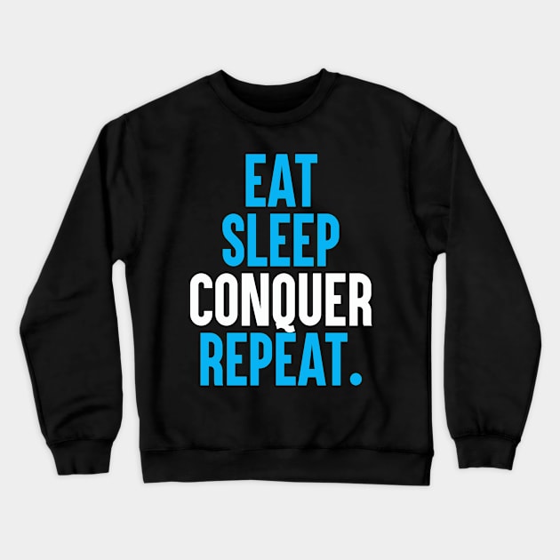 eat sleep conquer repeat Crewneck Sweatshirt by DESIGNBOOK